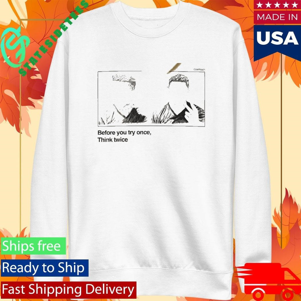 Iron Sanctuary Before You Try Once Think Twice Shirt
