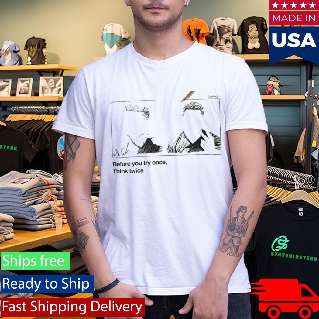Iron Sanctuary Before You Try Once Think Twice Shirt