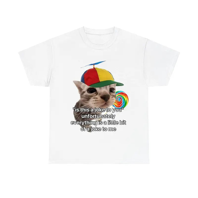 Is This A Joke To You_ Unfortunately Everything Is A Little Bit Of A Joke To Me Cat Shirt, Funny Cat Tee, Meme Cat