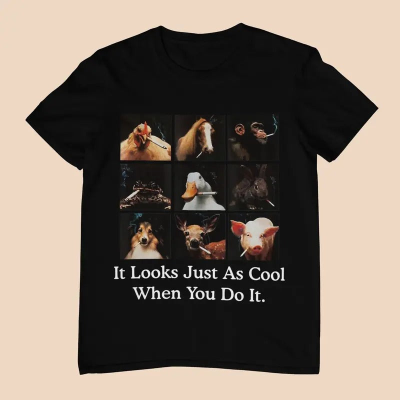 It Looks Just As Cool When You Do It - Unisex T-Shirt, Multiple colors. Funny Meme Shirt. Ironic and sarcastic gift....