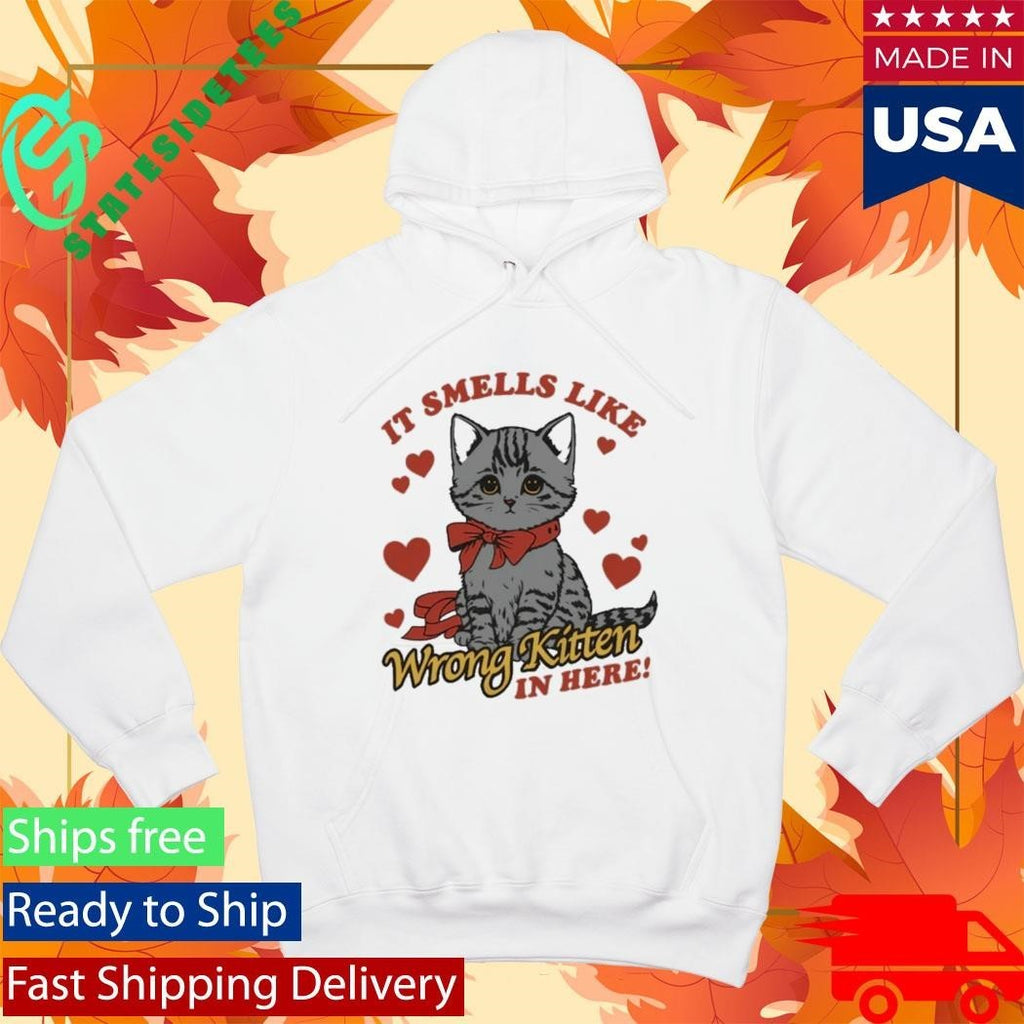 It Smells Like Wrong Kitten In Here Shirt
