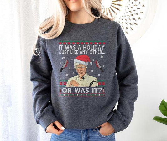 It Was a Holiday Just Like Any Other Or Was It T-shirt, Christmas Sweatshirt, Funny Sweatshirt, Ugly Xmas Shirt, Humorous Christmas Gifts