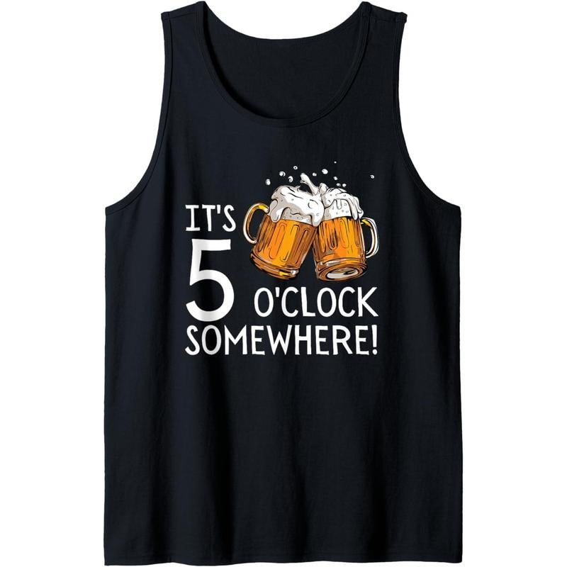 It's 5 O'clock Somewhere Beer Drinks Happy Hour Tank Top T-Shirts, Hoodie, Sweatshirt | DripVista.com
