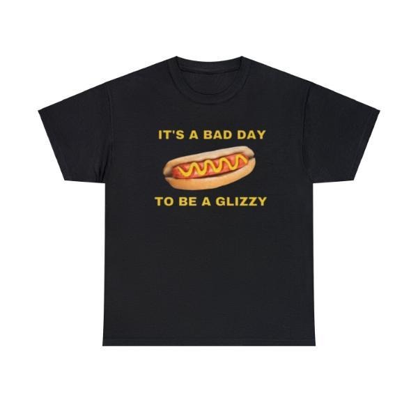 It's A Bad Day To Be A Glizzy Adult Unisex Shirt, Dank Meme Quote Shirt Out of Pocket Humor T-shirt Funny Saying Y2k Trendy Unisex Gift