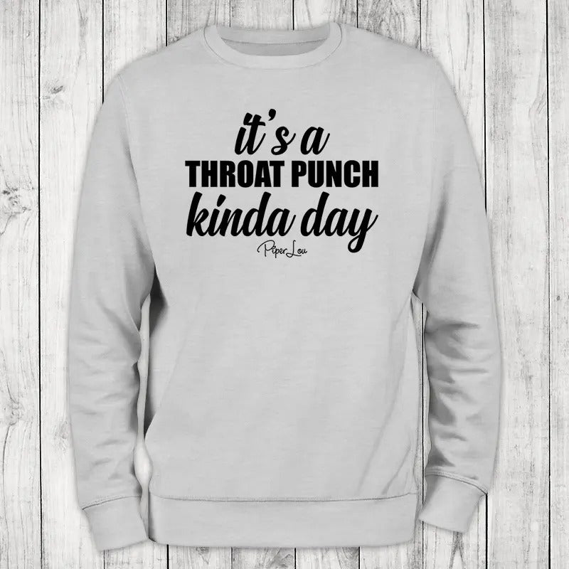 It's A Throat Punch Kinda Day Crewneck Sweatshirt T-Shirts, Hoodie | DripVista.com