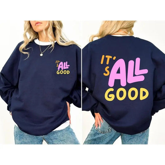 It's All Good Sweatshirt-Tshirt-Hoodie Women's Crew Neck, Crewneck Casual Comfort Graphic Womenswearm, Gift For Women Printed Embroidered