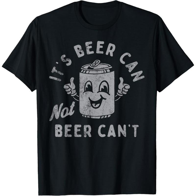It's Beer Can Not Beer Can't T-Shirt  made in us Hoodie, Sweatshirt | DripVista.com