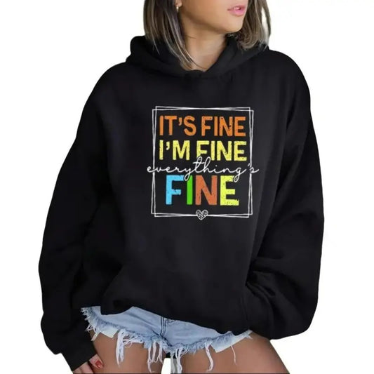 It's Fine I'm Fine Everything Is Fine Funny Hoodie Casual Street Style Fleece Fabric Pullover Hooded Sweatshirt for Women for Men, Perfect Gift