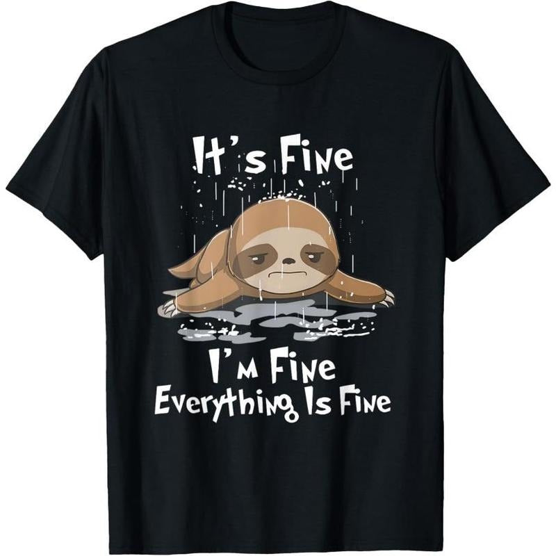 It's Fine I'm Fine Everything Is Fine Sloth T-Shirt T-Shirt Made in USA Hoodie, Sweatshirt | DripVista.com