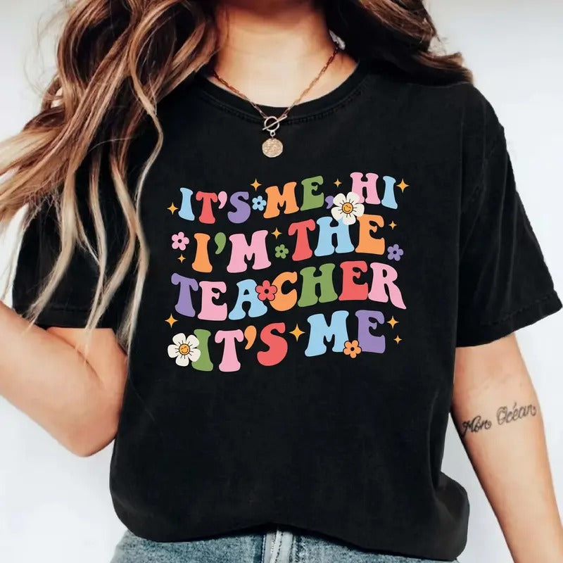 It's Me Hi I'm The Teacher It's Me Shirt, Trendy Teacher T-Shirt, Back to School, Retro Teacher Gift Tee, Groovy Teacher Appreciation.
