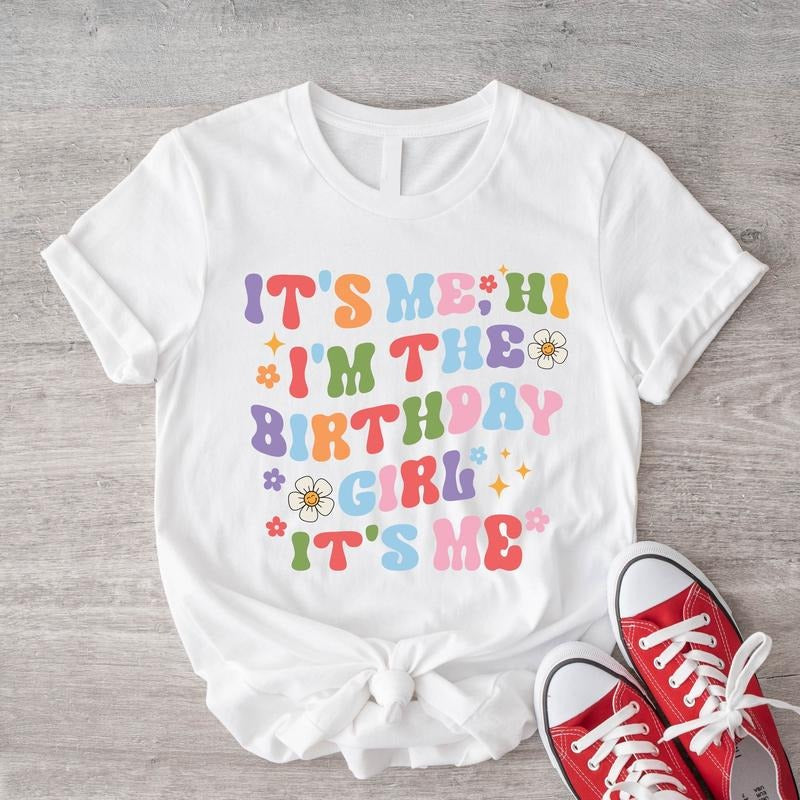 It's Me Hi, I'm The Birthday Girl Shirt, Trendy Birthday T-shirt, Retro Girl Birthday Tee, Song Shirt, Girl Birthday Gift Tee.
