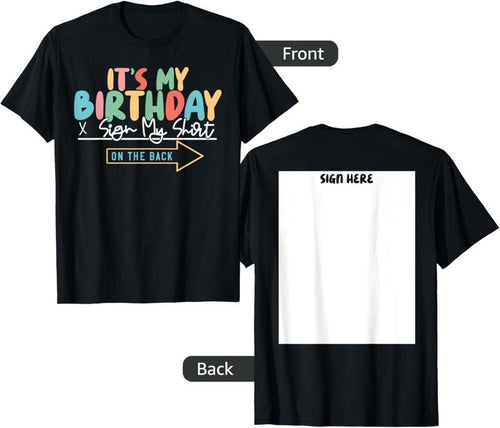 It's My Birthday Sign My Shirt On The Back Funny T-Shirt Hoodie, Sweatshirt | DripVista.com