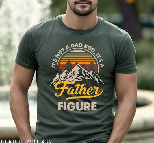 It's Not A Dad Bod It's A Father Figure Shirt, Funny Father's Day Tee, Best Gifts For Dad, Father's Day Shirt First Father's Day Daddy Shirt