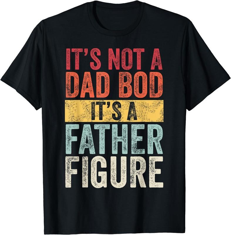 It's Not A Dad Bod It's A Father Figure, Funny Retro Vintage T-Shirt Hoodie, Sweatshirt | DripVista.com