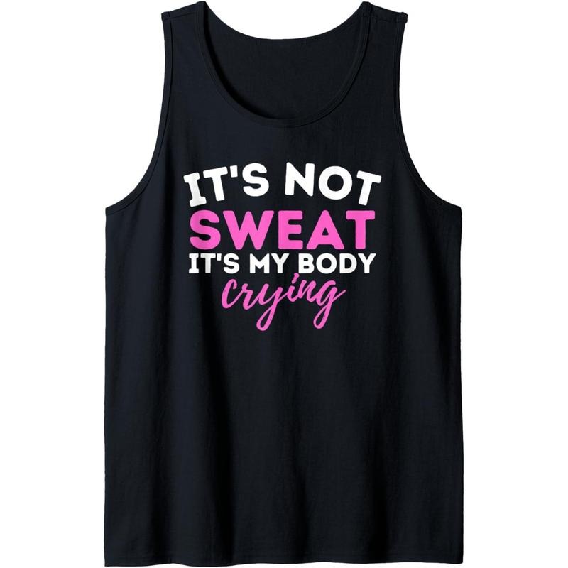 It's Not Sweat It's My Body Crying - Funny Workout Gym Tank Top Made in USAstyle{n002}2 T-Shirts, Hoodie, Sweatshirt