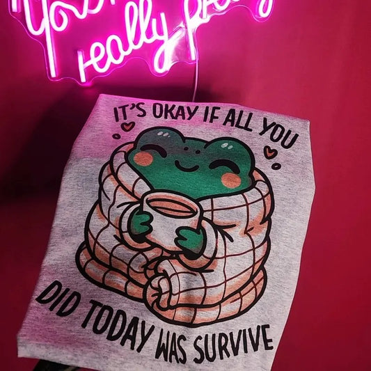 It's okay if all you did today was survive Graphic Tee
