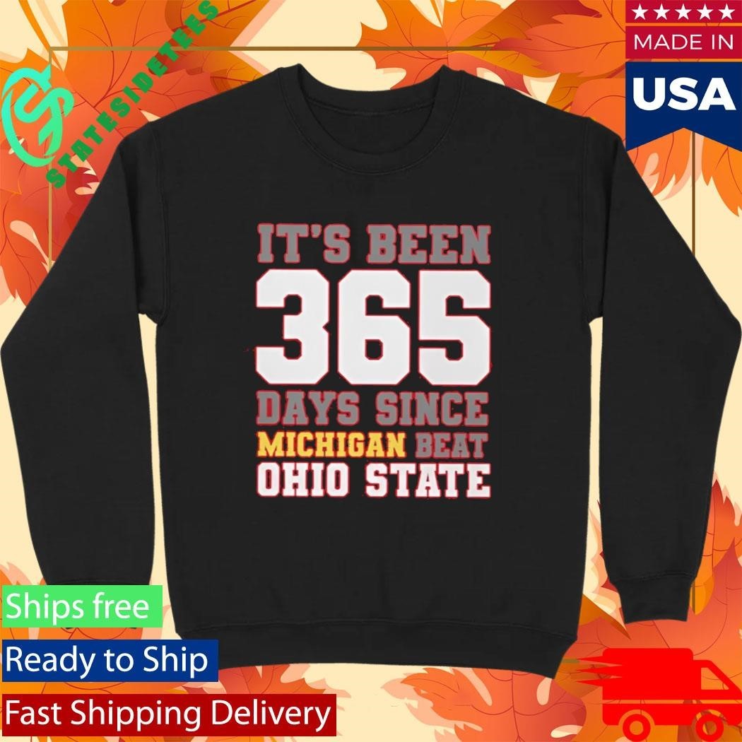 It’s Been 365 Days Since Michigan Beat Ohio State Shirt