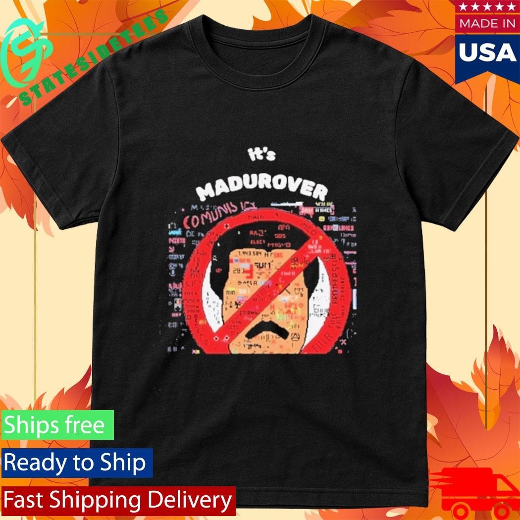 Its Madurover Shirt Funny Venezuela Maduro Political Meme Shirt