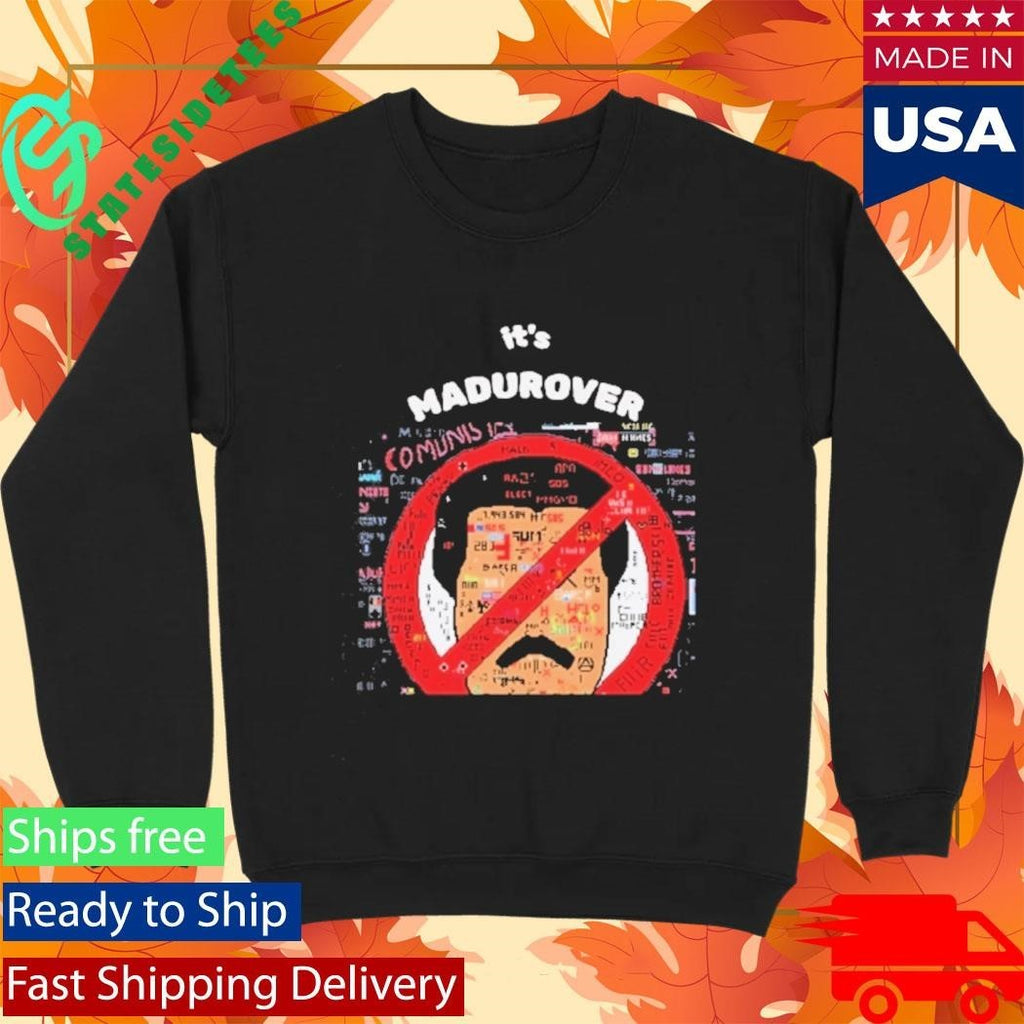 Its Madurover Shirt Funny Venezuela Maduro Political Meme Shirt