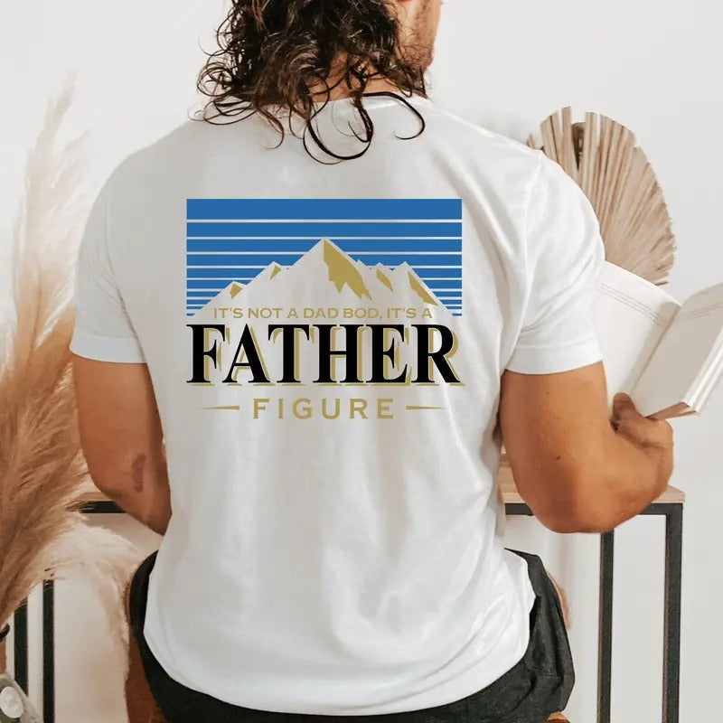 Its Not A Dad Bod Shirt Its A Father Figure Shirt Father's Day Gift Beer Gift Funny Dad Gift Funny Father's Day Shirt Dad...