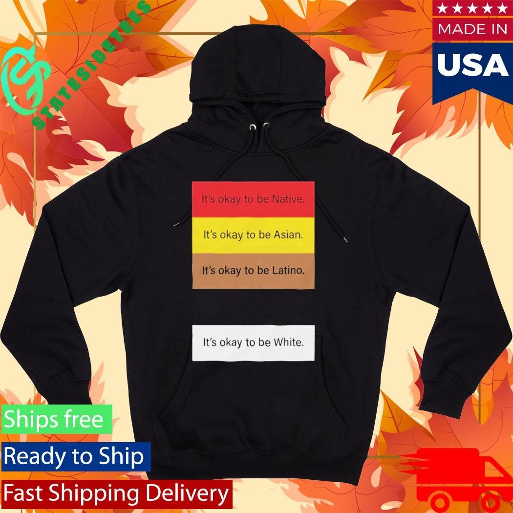 It’s Okay To Be Native It’s Okay To Be Asian Shirt