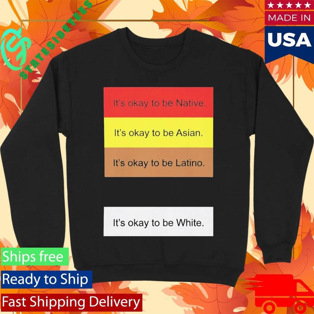 It’s Okay To Be Native Shirt