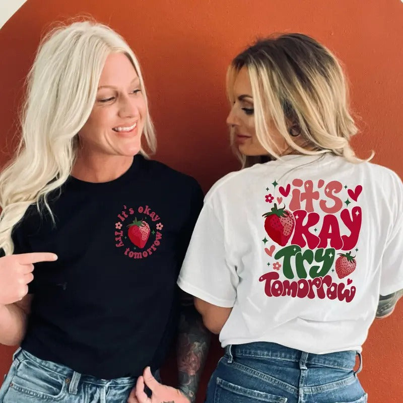 Its Okay Try Tomorrow Shirt Its Okay To Feel All The Feels Strawberry Shirt Mental Health Shirt Be Kind Shirt...