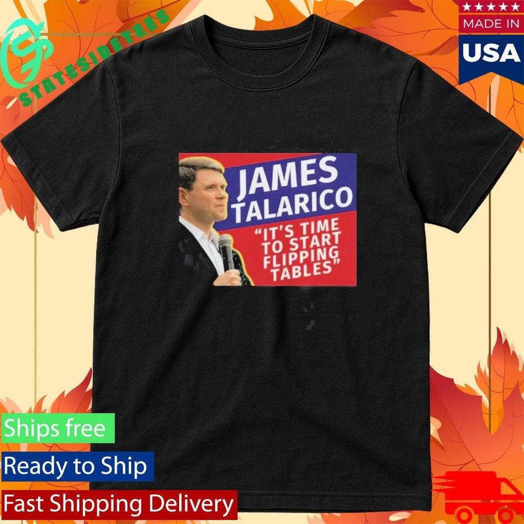 James Talarico It’s Time To Start Flipping Tables Shirt