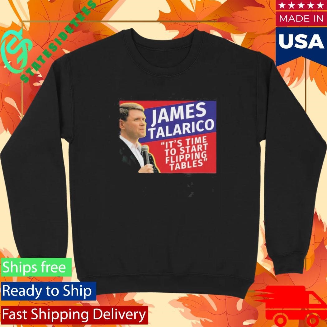 James Talarico It’s Time To Start Flipping Tables Shirt