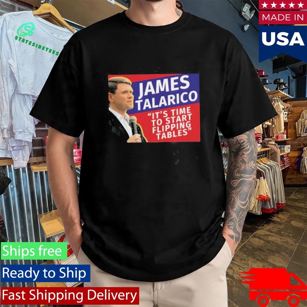 James Talarico It’s Time To Start Flipping Tables Shirt