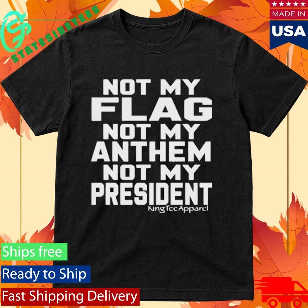 Jannine Not My Flag Not My Anthem Not My President Shirt