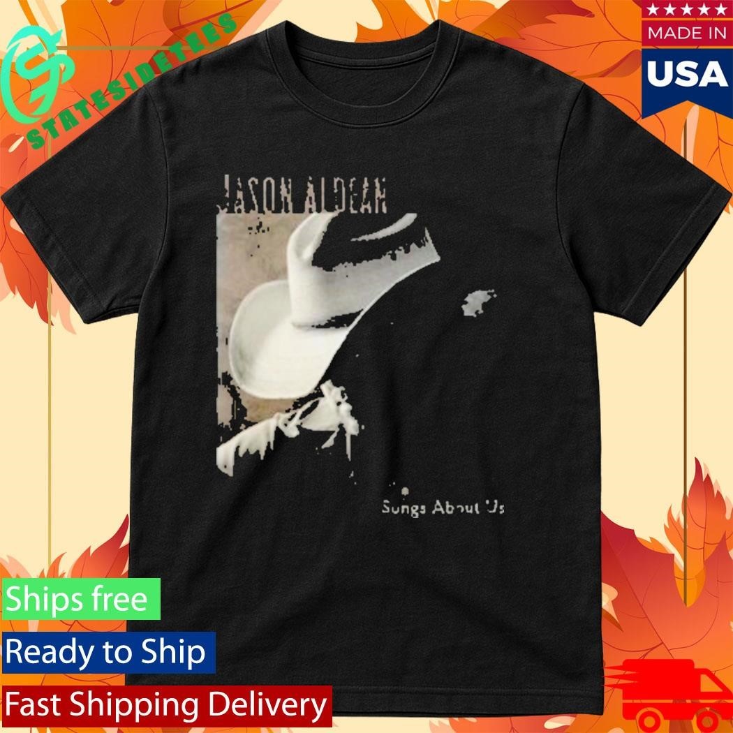 Jason Aldean Songs About Us Shirt