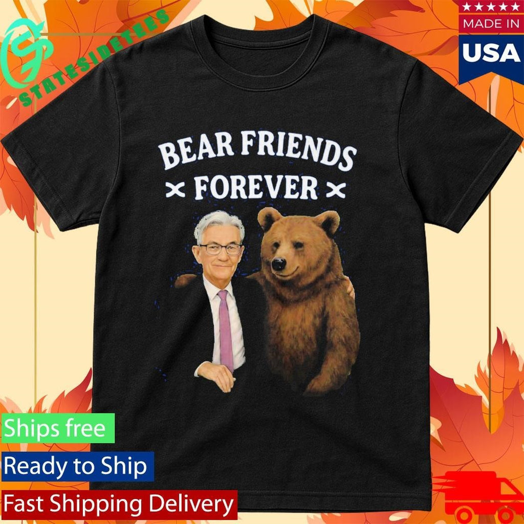 Jerome Powell Bear Friends Forever Shirt