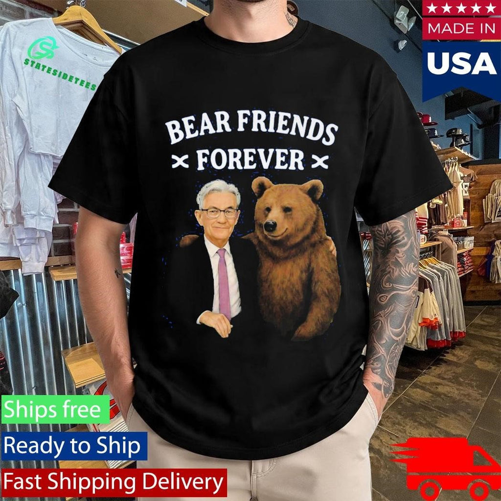 Jerome Powell Bear Friends Forever Shirt