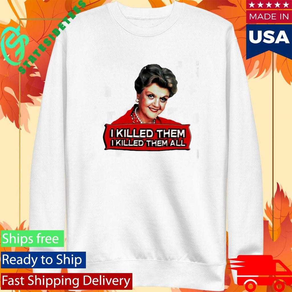 Jessica Fletcher I Kill Them I Killed Them All Shirt
