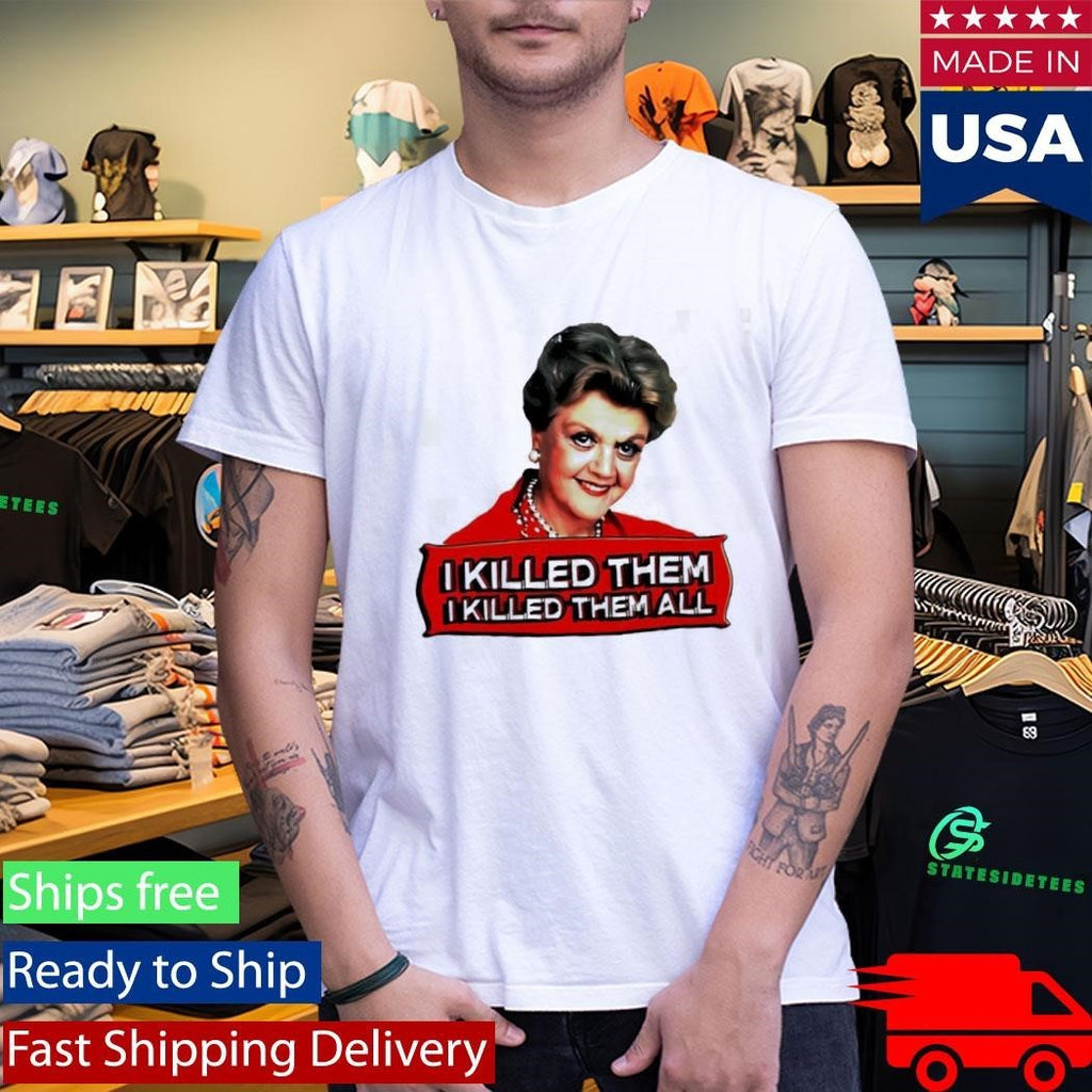 Jessica Fletcher I Kill Them I Killed Them All Shirt