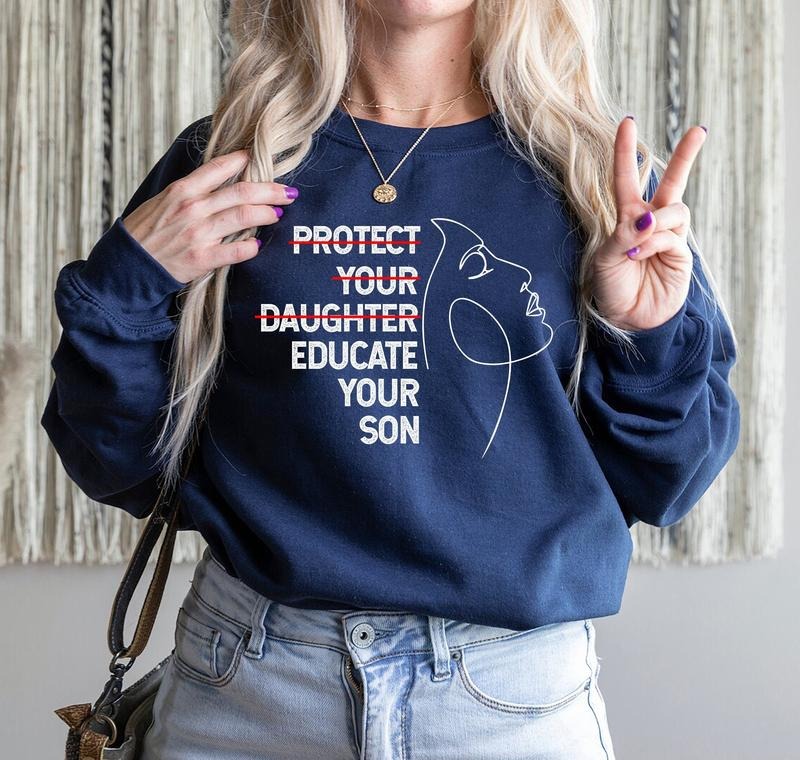 Jessie J Ross Protect Your Daughter Educate Your Son Feminist Sweatshirt, Women Empowerment Feminism Hoodie, Human Rights T-shirt, Unisex Graphic Tee, Smooth Fabric, Aesthetic Streetwear Vibe