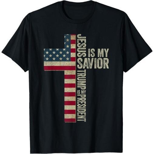 Jesus Is My Savior Trump Is My President Trump 2024 MAGA T-Shirt Made in USA