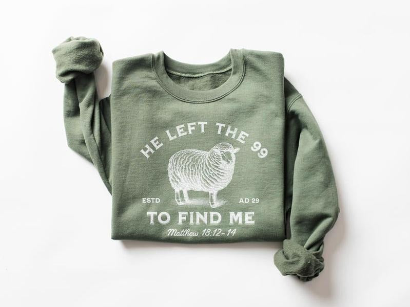 Jesus Leaves The 99 Sweatshirt, The Lord is My Shepherd Crewneck, Christian Sweatshirt, Christian Crewneck, He left the...