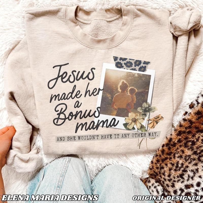 Jesus Made Her A Bonus Mama Sweatshirt, Praying Mama Shirt, Gift For Mom, Bonus Mom Shirt, Vintage Jesus Shirt