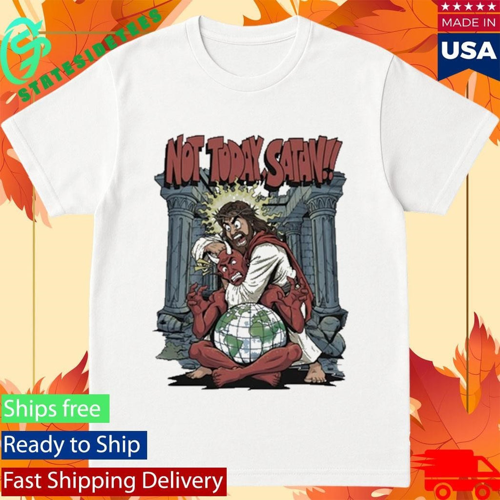 Jesus Not Today Satan Shirt