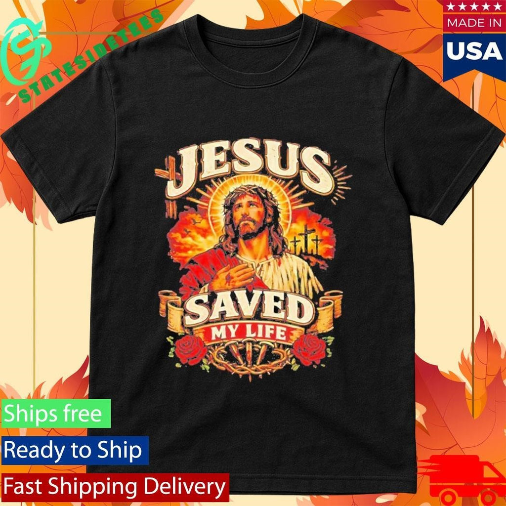 Jesus Saved My Life Shirt
