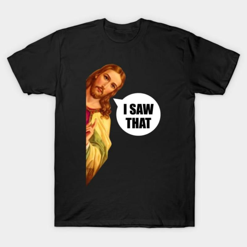 Jesus Saw That" Funny Christian T-Shirt - FOG & Comfortable Fit style 02 Hoodie, Sweatshirt | DripVista.com