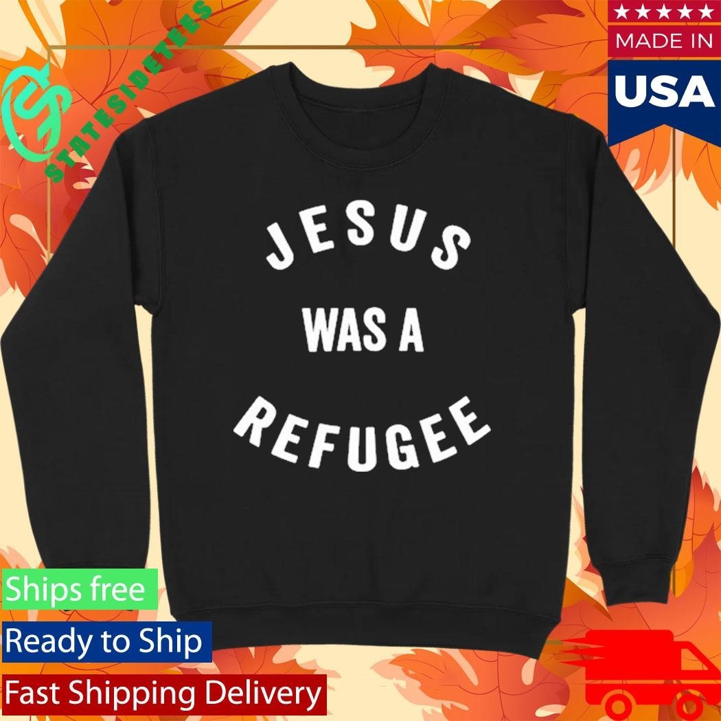 Jesus Was A Refugee Shirt