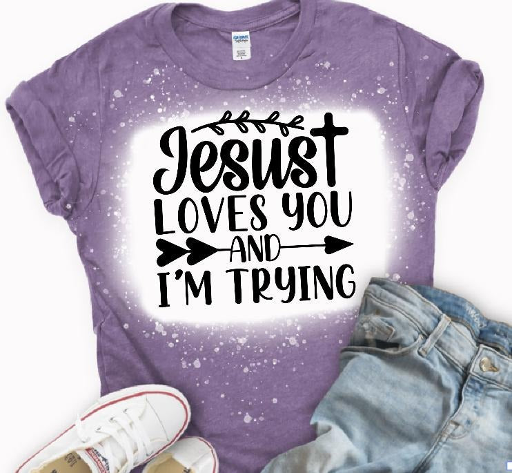 Jesus loves you (and i'm trying) T-shirt Hoodie, Sweatshirt | DripVista.com
