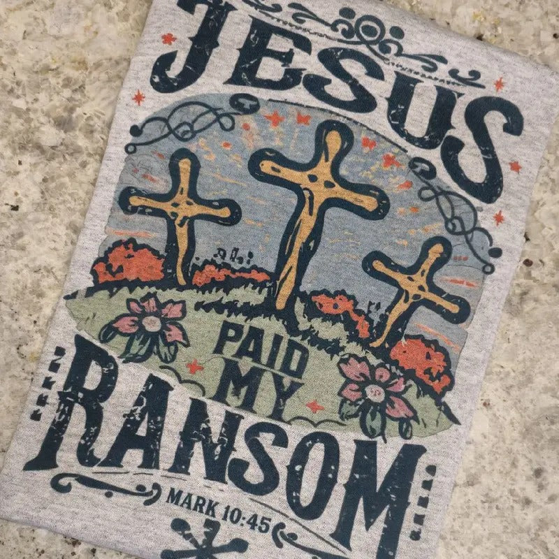 Jesus paid my randsom Graphic Tee or Sweatshirt Hoodie | DripVista.com