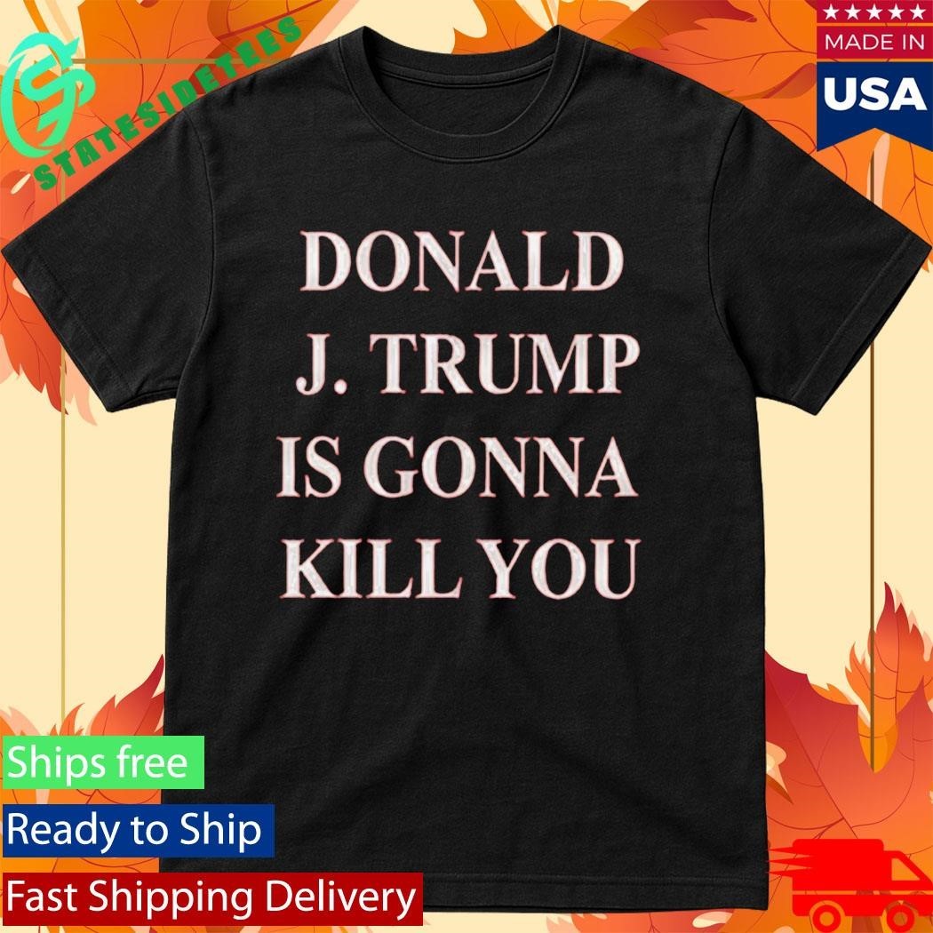 Jimmy Kimmel Donald Trump Will Kill You Shirt