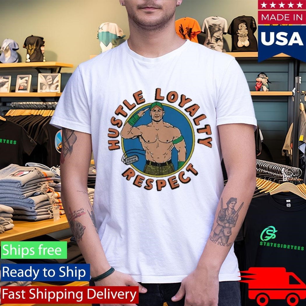 John Cena Hustle Loyalty Respect Shirt
