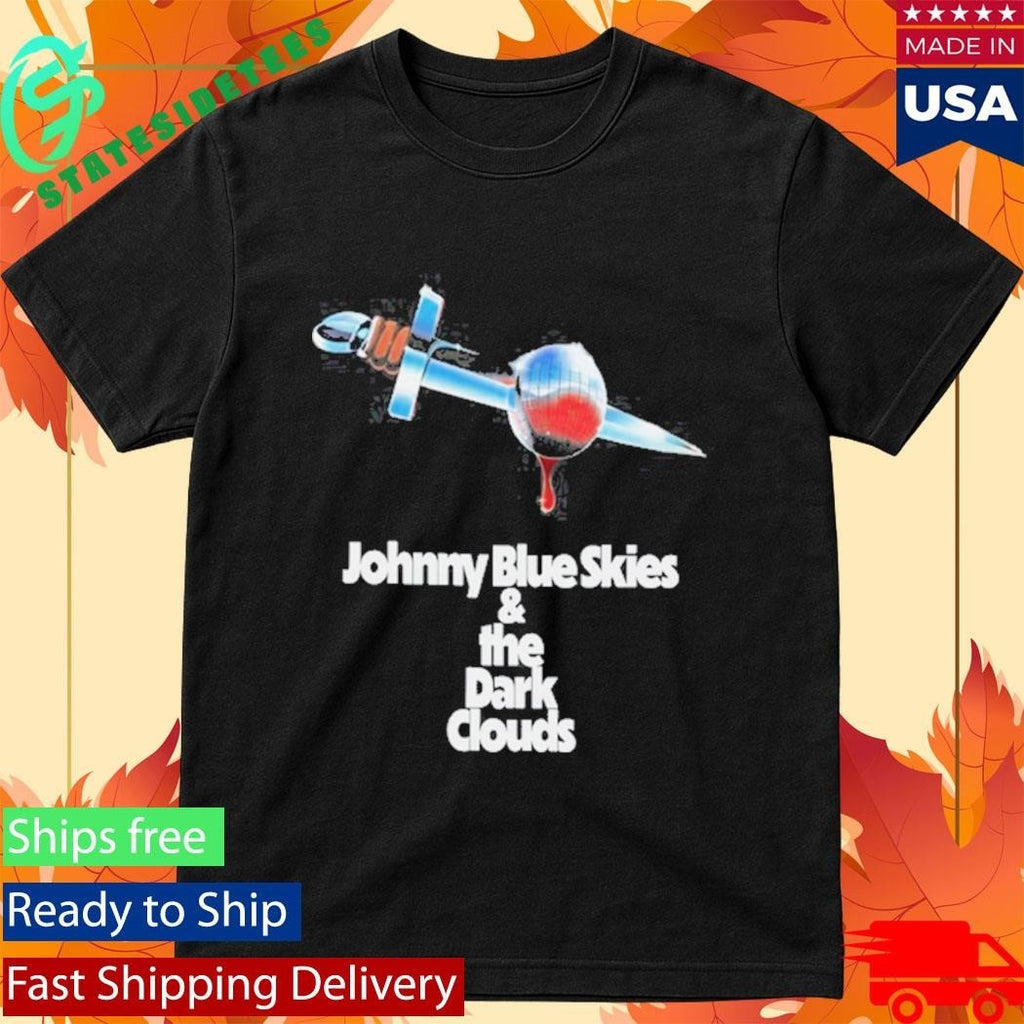 Johnny Blue Skies & The Dark Clouds Shirt