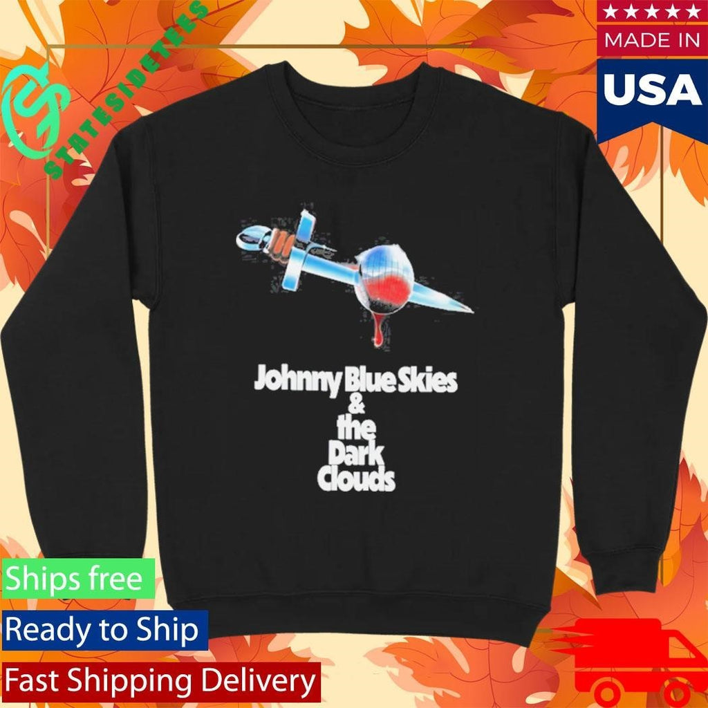 Johnny Blue Skies & The Dark Clouds Shirt